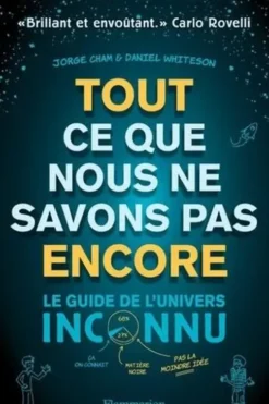 Tout ce que nous ne savons pas encore. Le guide de l'univers inconnu, Daniel Whiteson