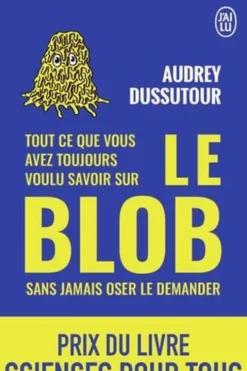 Tout ce que vous avez toujours voulu savoir sur le blob sans jamais oser le demander, Audrey Dussutour