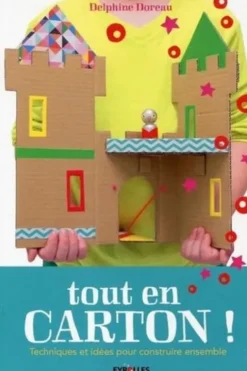 Tout en carton ! Techniques et idées pour construire ensemble, Delphine Doreau