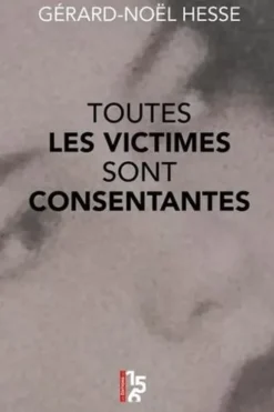 Toutes les victimes sont consentantes, Gérard-Noël Hesse