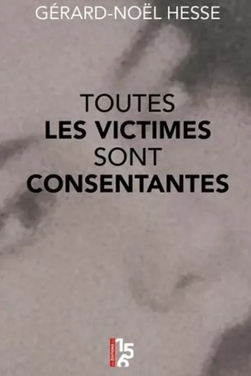 Toutes les victimes sont consentantes, Gérard-Noël Hesse