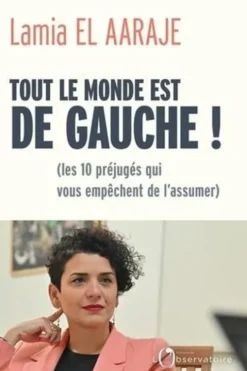Tout le monde est de gauche ! (les 10 préjugés qui vous empêchent de l'assumer), Lamia El Aaraje