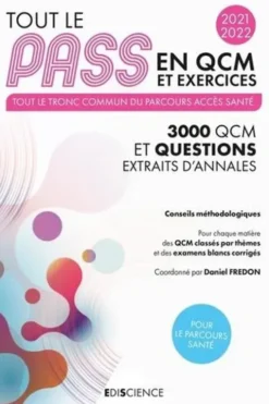 Tout le PASS en QCM et exercices. 3000 QCM et exercices corrigés. Tronc commun : UE1, UE2, UE3, UE4, UE5, UE6, UE7, Edition 2021-2022, Daniel Fredon