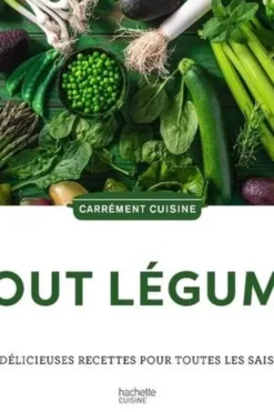 Tout légumes. 100 délicieuses recettes pour toutes les saisons, Hachette