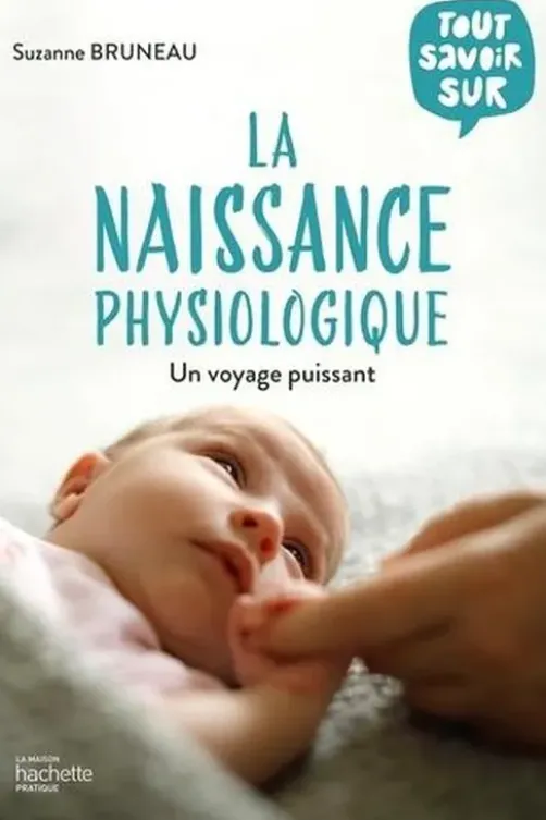 Tout savoir sur la naissance physiologique, Suzanne Bruneau