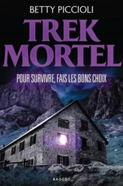 Trek Mortel. Pour survivre, fais les bons choix, Betty Piccioli