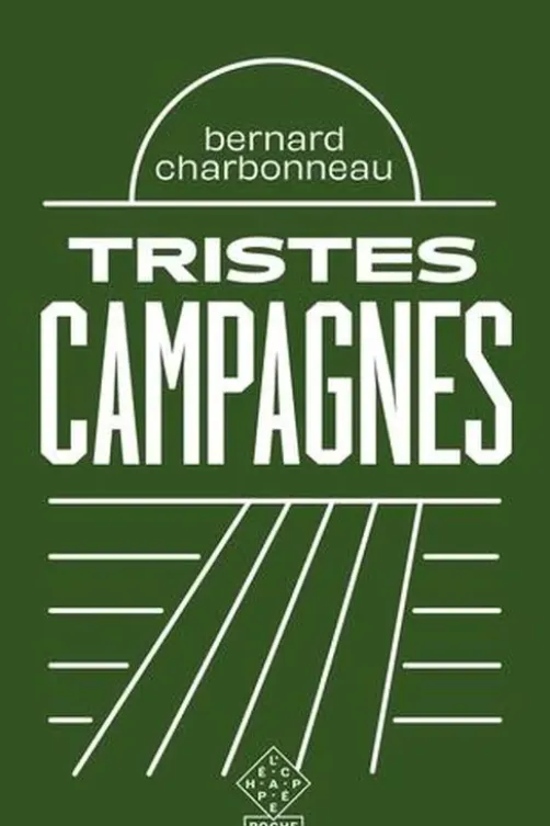 Tristes campagnes. Edition revue et corrigée, Bernard Charbonneau