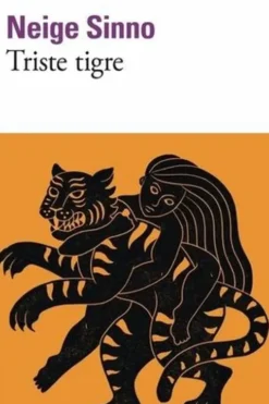 Triste tigre, Neige Sinno