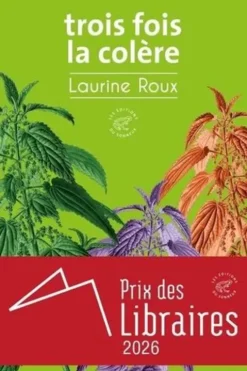 Trois fois la colère, Laurine Roux