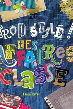 Trop stylé ! Tes affaires de classe, Laura Torres