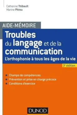 Troubles du langage et de la communication. L'orthophonie à tous les âges de la vie, 3e édition, Catherine Thibault