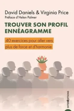 Trouver son profil ennéagramme. 40 exercices pour aller vers plus de force et d'harmonie, David Daniels