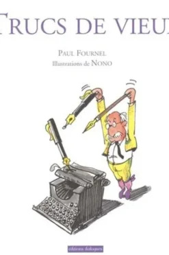 Trucs de vieux, Paul Fournel
