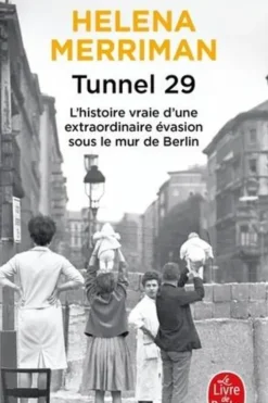 Tunnel 29. Amour, espionnage et trahison : l'histoire vraie d'une extraordinaire évasion sous le mur de Berlin, Helena Merriman