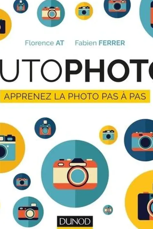 Tutophoto. Apprenez la photo pas à pas, Florence At