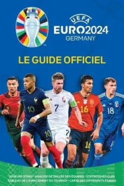 UEFA Euro 2024 Germany Le Guide Officiel. Joueurs stars, Analyse détaillée des équipes, Statistiques clés, Tableau de l'avancement du tournoi, Carte des différents stades, Keir Radnedge