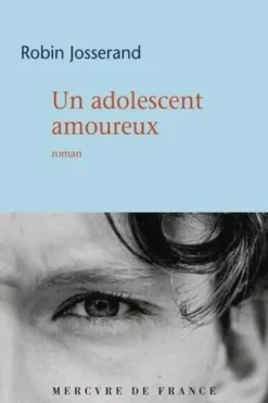 Un adolescent amoureux, Robin Josserand
