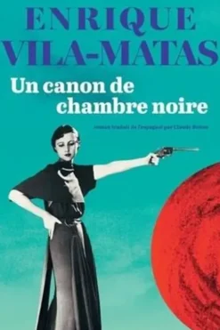Un canon de chambre noire, Enrique Vila-Matas
