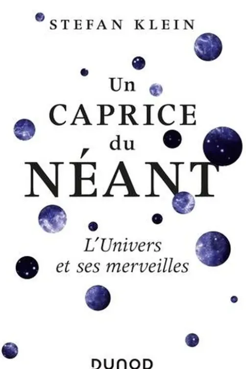 Un caprice du néant. L'univers et ses merveilles, Stefan Klein