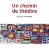 Un chemin de théâtre. En huit nouvelles, Sylvie Nicollet