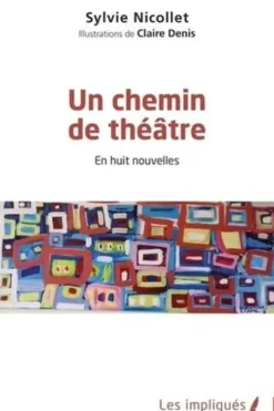 Un chemin de théâtre. En huit nouvelles, Sylvie Nicollet