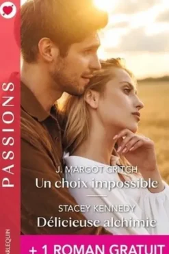 Un choix impossible ; Délicieuse alchimie ; Une nuit pour l’éternité, J. Margot Critch