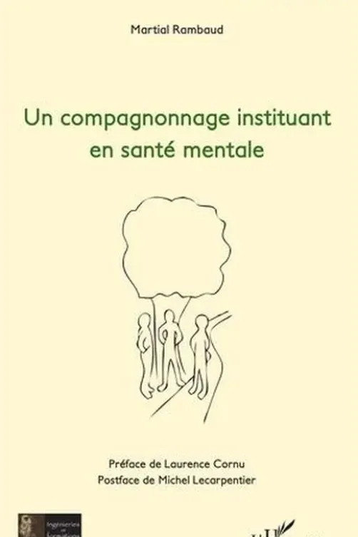 Un compagnonnage institutant en santé mentale, Martial Rambaud