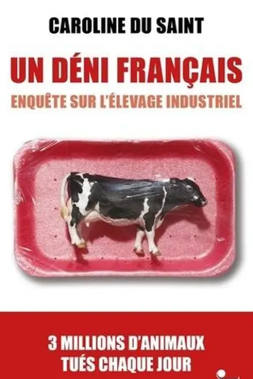 Un déni français. Enquête sur l'élevage industriel, Caroline Du Saint