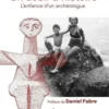 Un désir d'histoire. L'enfance d'un archéologue, Jean Guilaine