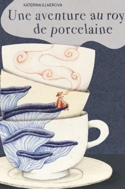 Une aventure au royaume de Porcelaine, Katerina Illnerova