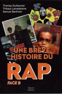 Une brève histoire du rap. Face B, Thomas Guillaumet