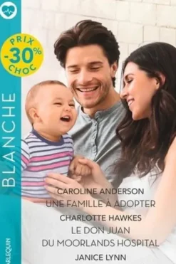 Une famille à adopter ; Le don Juan du Moorlands Hospital ; Le pari d'une infirmière, Caroline Anderson