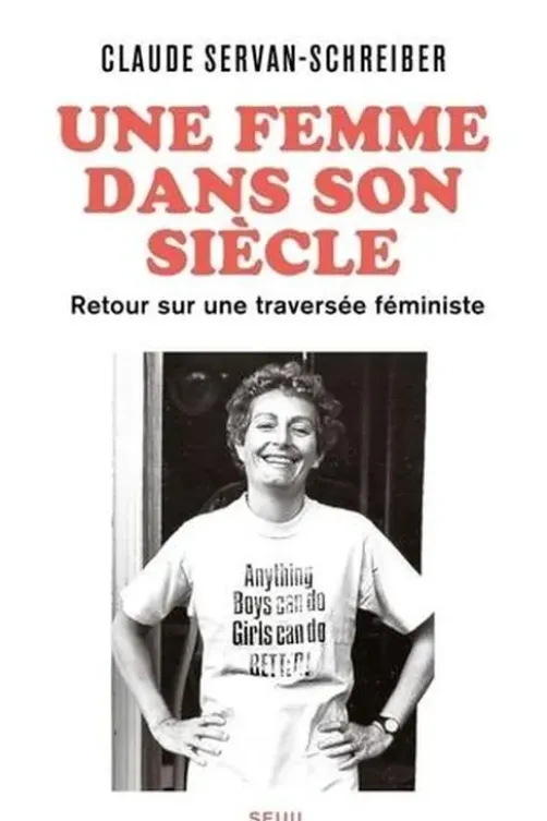 Une femme dans son siècle. Retour sur une traversée féministe, Claude Servan-Schreiber