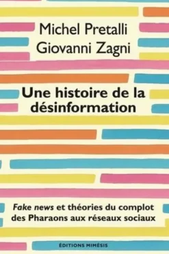 Une histoire de la désinformation. Fake news et théories du complot des Pharaons aux réseaux sociaux, Michel Pretalli