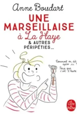 Une marseillaise à La Haye. & autres péripéties..., Anne Boudart