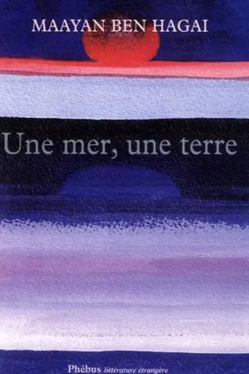 Une mer, une terre, Maayan Ben Hagai