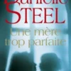 Une mère trop parfaite, Danielle Steel