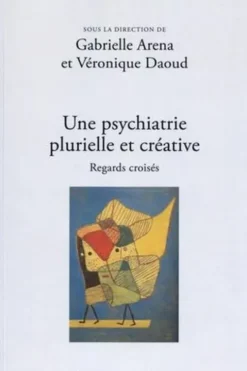 Une psychiatrie plurielle et créative. Regards croisés, Gabrielle Aréna