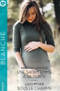 Une sage-femme à sa porte ; Sous le charme du médecin rebelle, Marion Lennox
