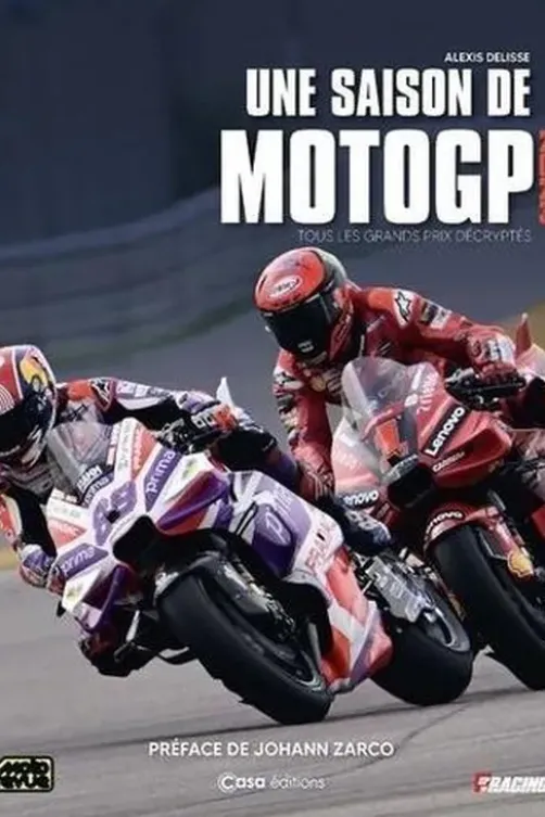 Une saison de Moto GP. Tous les grands prix décryptés, Alexis Delisse