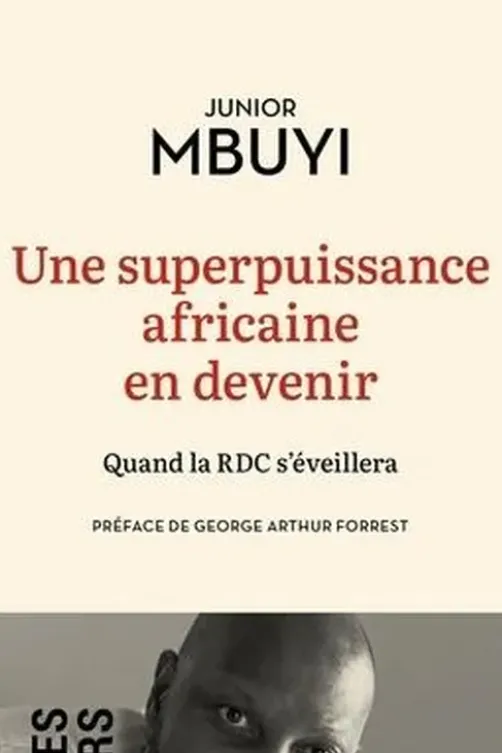 Une superpuissance africaine en devenir. Quand la RDC s'éveillera, Junior Mbuyi