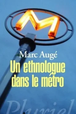 Un ethnologue dans le métro, Marc Augé