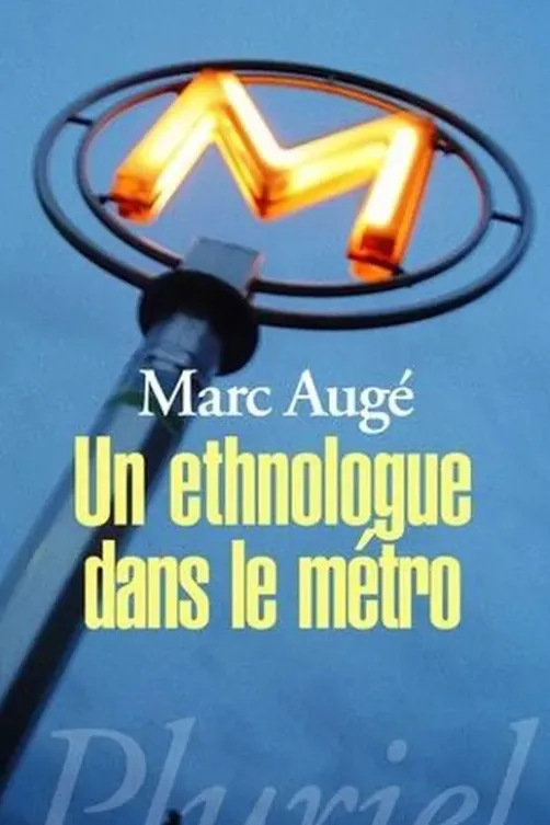 Un ethnologue dans le métro, Marc Augé