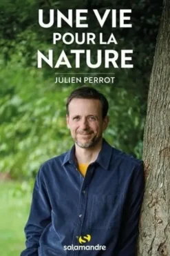 Une vie pour la nature, Julien Perrot