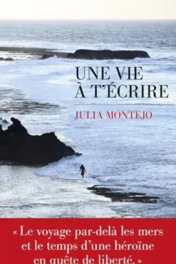 Une vie à t'ecrire, Julia Montejo