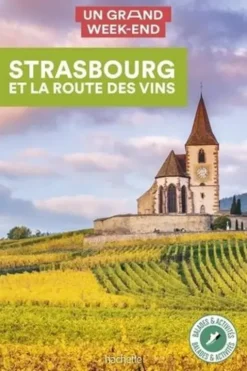 Un grand week-end Strasbourg et la route des vins. Edition 2021, Natasha Penot
