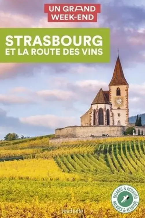 Un grand week-end Strasbourg et la route des vins. Edition 2021, Natasha Penot