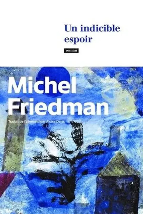 Un indicible espoir, Michel Friedman