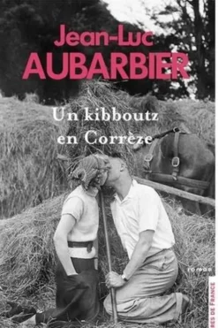 Un kibboutz en Corrèze, Jean-Luc Aubarbier