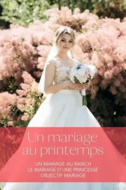 Un mariage au printemps. Un mariage au ranch ; Le mariage d'une princesse ; Objectif mariage, Sandra Steffen